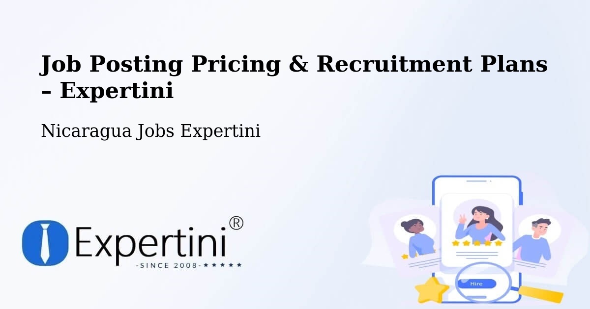 Job Posting Pricing & Recruitment Plans – San Dionisio - San Dionisio, Nicaragua Jobs Expertini
